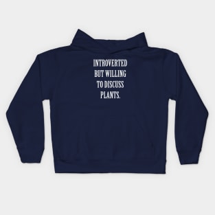 Introverted But Willing To Discuss Plants Kids Hoodie